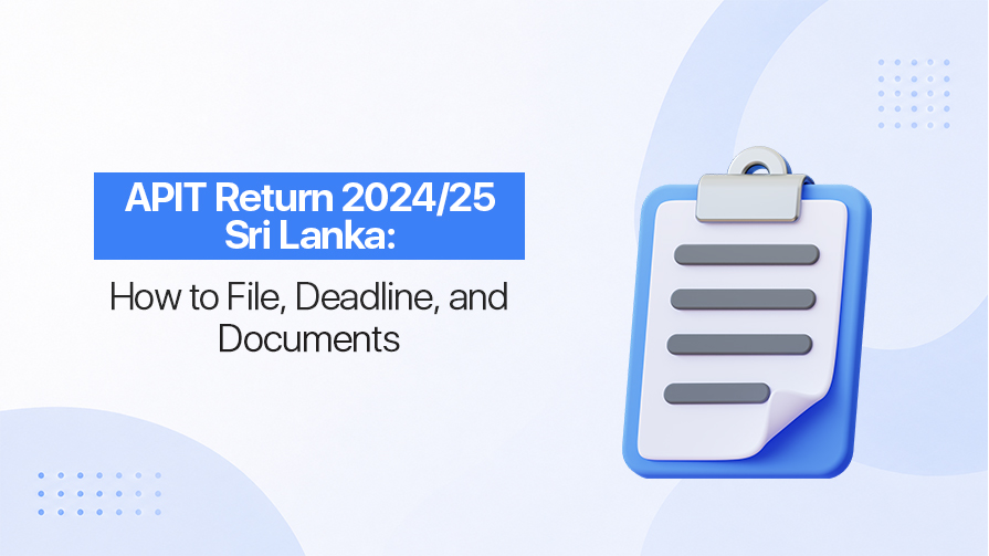 APIT Return 2024/25 Sri Lanka: How to File, Deadline, and Documents