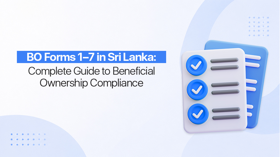 BO Forms 1–7 in Sri Lanka: Complete Guide to Beneficial Ownership Compliance Under the Companies (Amendment) Act No. 12 of 2025