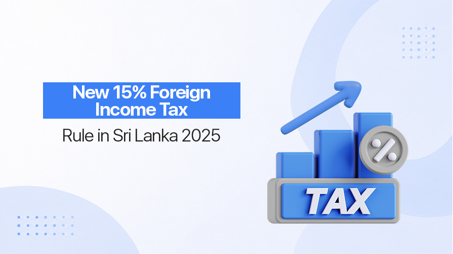 New 15% Foreign Income Tax Rule in Sri Lanka 2025